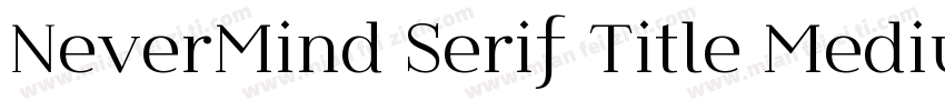 NeverMind Serif Title Medium字体转换